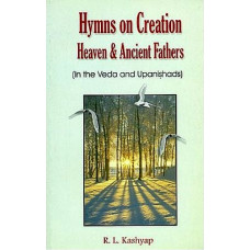 Hymns On Creation Heaven & Ancient Fathers (In The Veda And Upanishads)